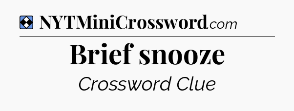 Solution: Brief snooze - NYT Mini Crossword