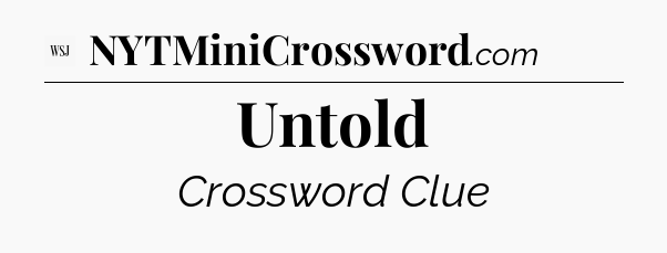 Untold - WSJ Crossword
