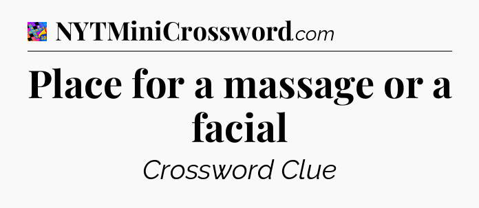 Place for a massage or a facial Crossword Clue