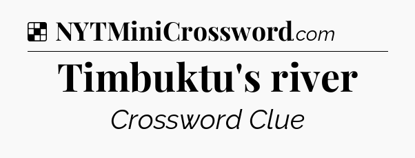 Solution: Timbuktu's river - NYT Crossword