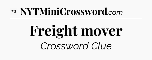 Freight mover - WSJ Crossword