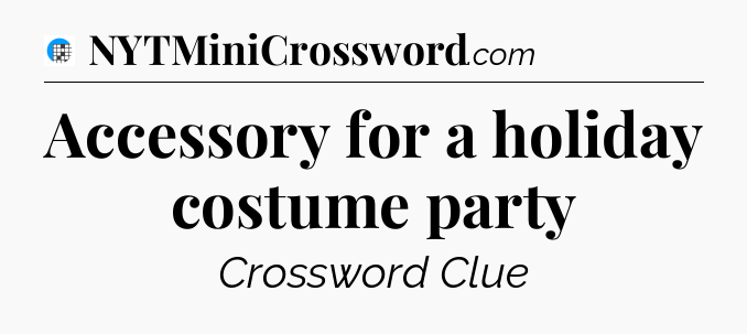 Accessory for a holiday costume party Crossword Clue