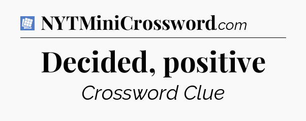 Decided, positive Puzzle Page Crossword Clue