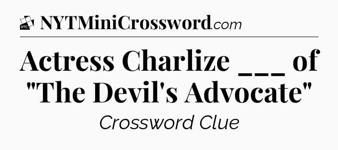 Actress Charlize ___ of 