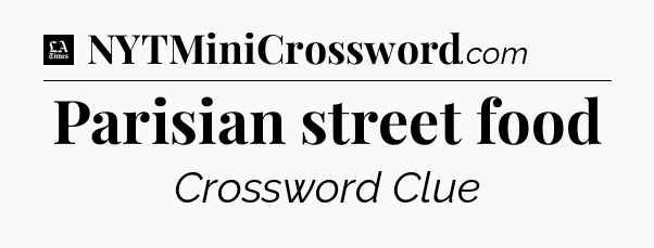 Parisian street food - LA Times Crossword