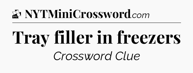 Tray filler in freezers - Daily Themed Classic Crossword