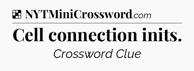 Solution: Cell connection inits - NYT Crossword