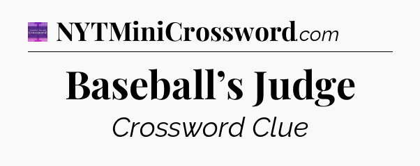 Baseball’s Judge - Thomas Joseph Crossword