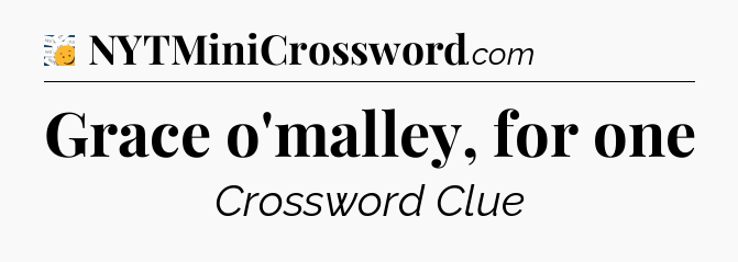 Grace o'malley, for one - 7 Little Words