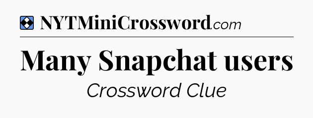 Solution: Many Snapchat users - NYT Mini Crossword