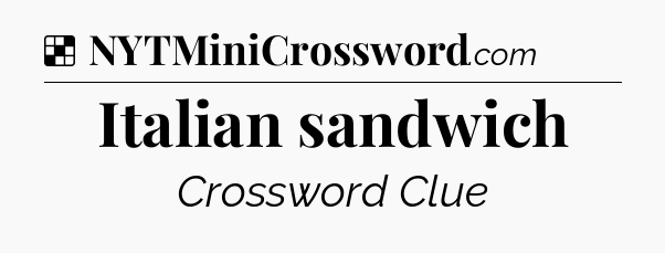 Solution: Italian sandwich - NYT Crossword