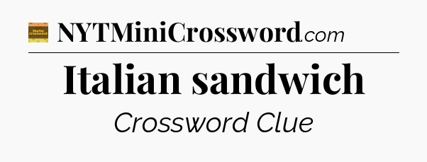 Italian sandwich - Eugene Sheffer Crossword