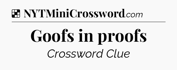 Solution: Goofs in proofs - NYT Crossword