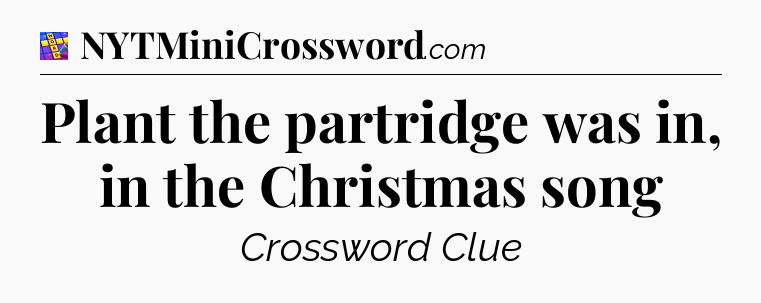 Plant the partridge was in, in the Christmas song Codycross