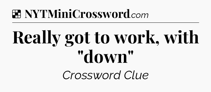 Solution: Really got to work, with 