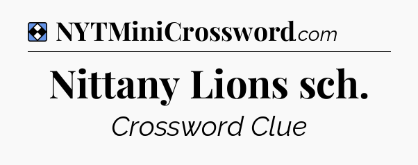 Solution: Nittany Lions sch - NYT Mini Crossword