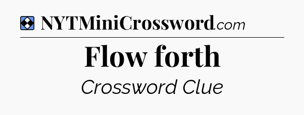 Solution: Flow forth - NYT Mini Crossword