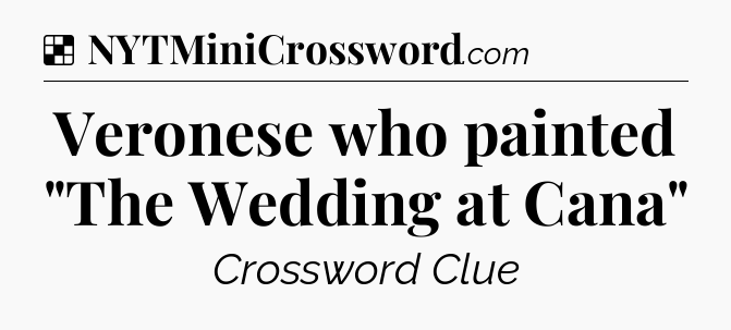 Solution: Veronese who painted 