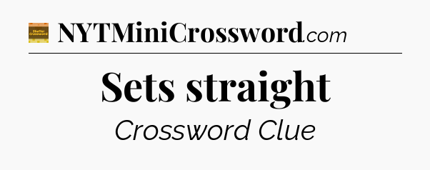Sets straight - Eugene Sheffer Crossword