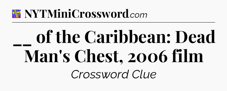 __ of the Caribbean: Dead Man's Chest, 2006 film Codycross