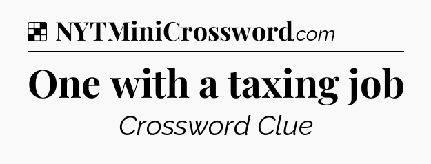 Solution: One with a taxing job - NYT Crossword
