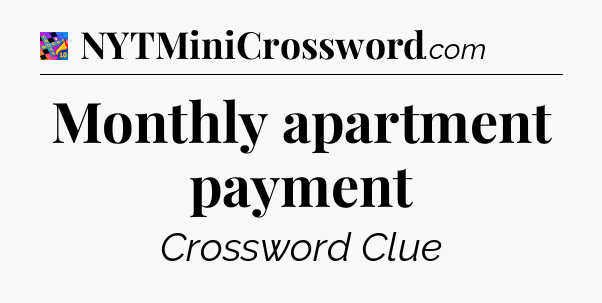 Monthly apartment payment Crossword Clue