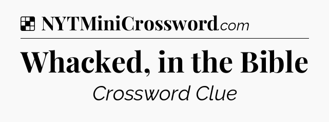 Solution: Whacked, in the Bible - NYT Crossword