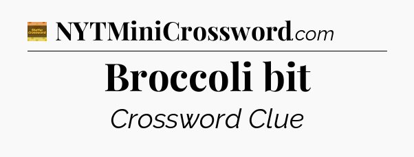 Broccoli bit - Eugene Sheffer Crossword