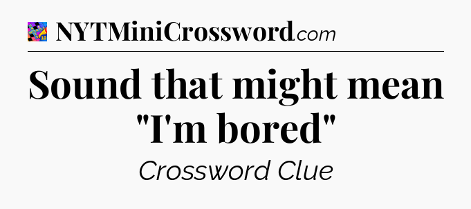 Sound that might mean 