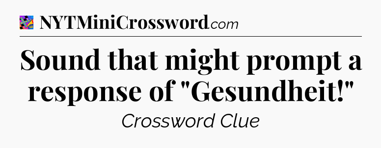 Sound that might prompt a response of 