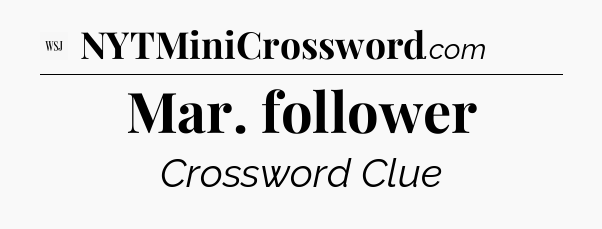 Mar. follower - WSJ Crossword