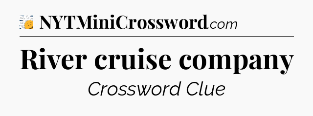 River cruise company - 7 Little Words