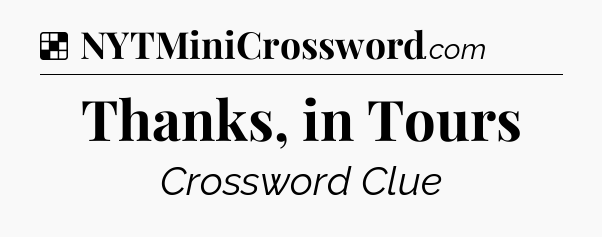 Solution: Thanks, in Tours - NYT Crossword