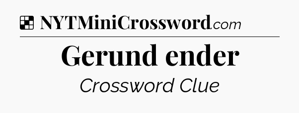 Solution: Gerund ender - NYT Crossword