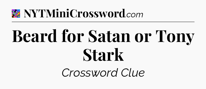 Beard for Satan or Tony Stark Crossword Clue