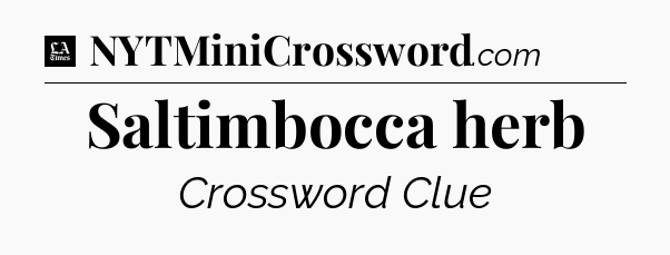 Saltimbocca herb - LA Times Crossword
