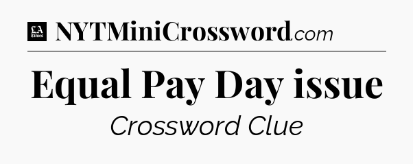 Equal Pay Day issue - LA Times Crossword