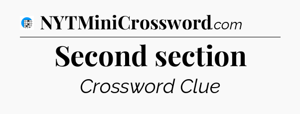 Second section Crossword Clue