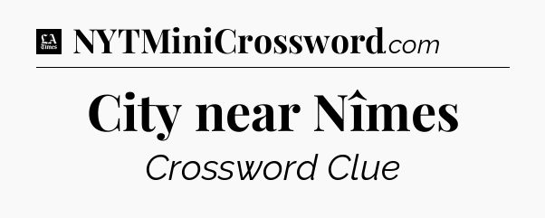 City near Nîmes - LA Times Crossword