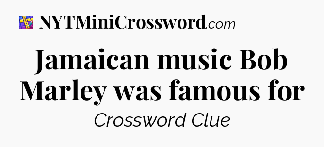 Jamaican music Bob Marley was famous for Codycross