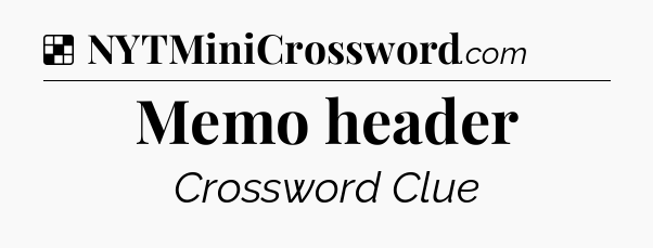 Solution: Memo header - NYT Crossword