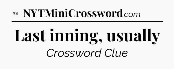 Last inning, usually - WSJ Crossword