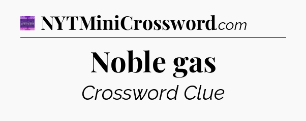 Noble gas - Thomas Joseph Crossword