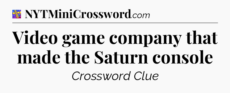 Video game company that made the Saturn console Codycross