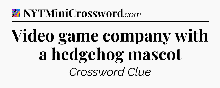 Video game company with a hedgehog mascot Crossword Clue