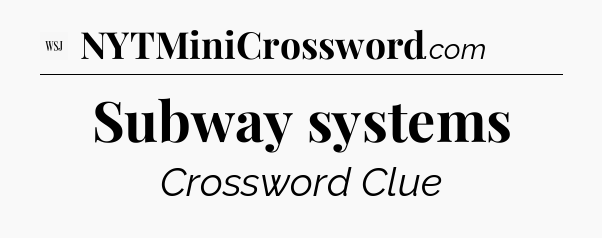 Subway systems - WSJ Crossword