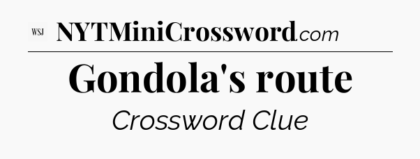 Gondola's route - WSJ Crossword