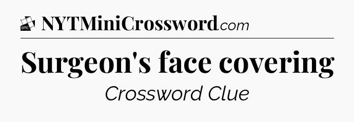 Surgeon's face covering - Daily Themed Classic Crossword