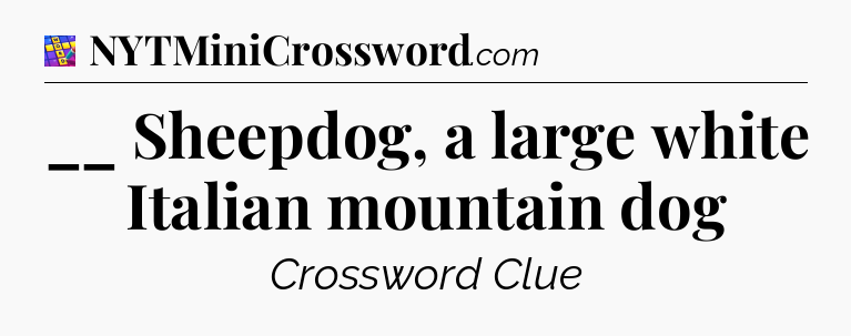 __ Sheepdog, a large white Italian mountain dog Codycross