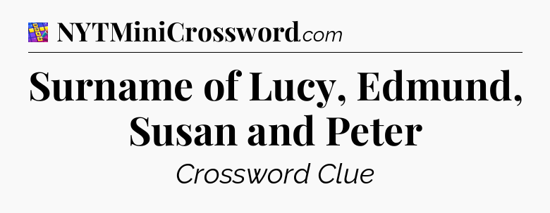 Surname of Lucy, Edmund, Susan and Peter Codycross